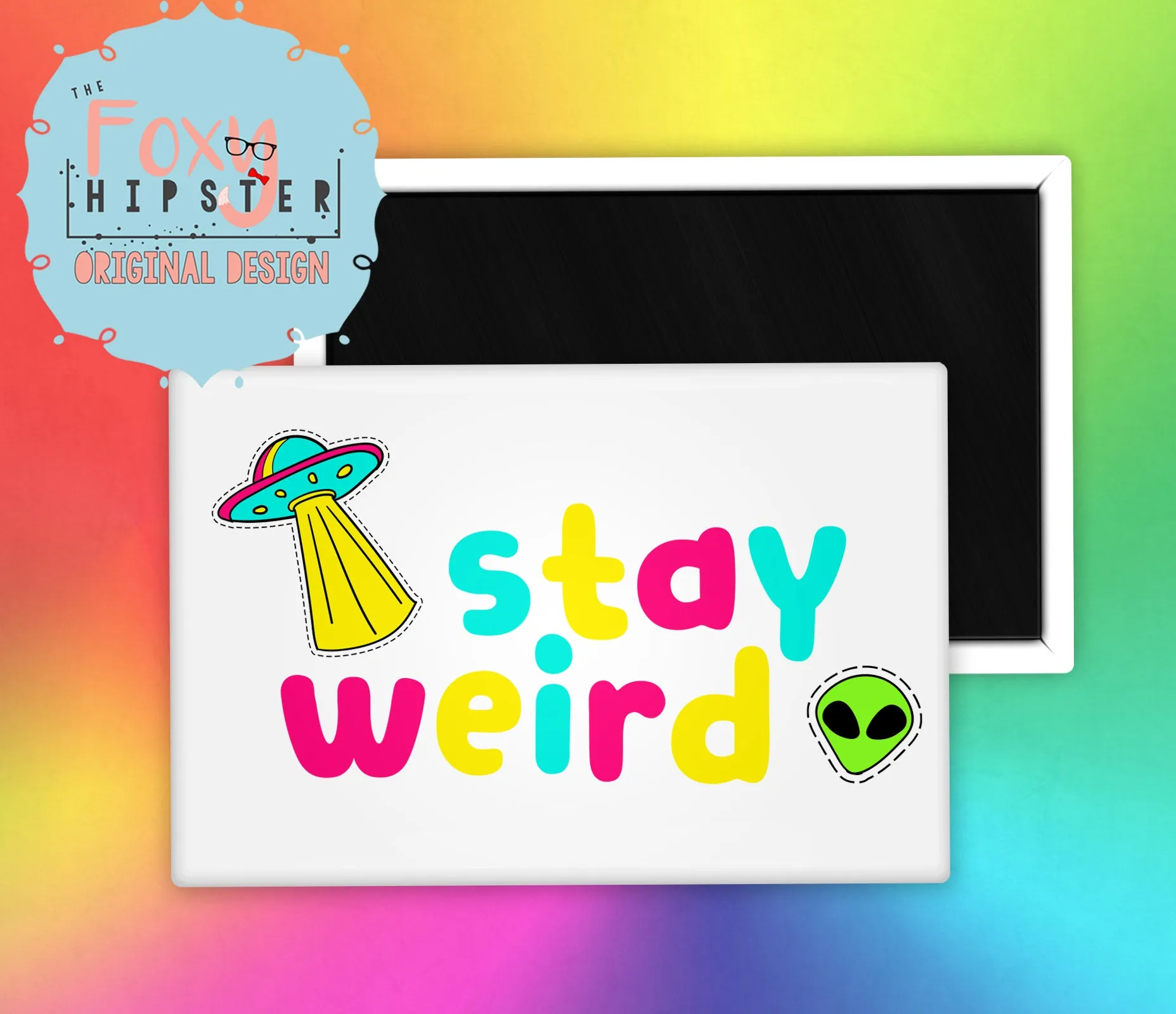 Stay Weird Fridge Magnet